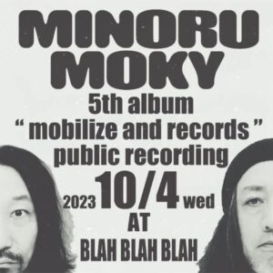 MINORUMOKY 5th album “ mobilize and records ” public recording. 【出演】 MINORUMOKY ｛サトウミノル : Drums Moky : Synth｝