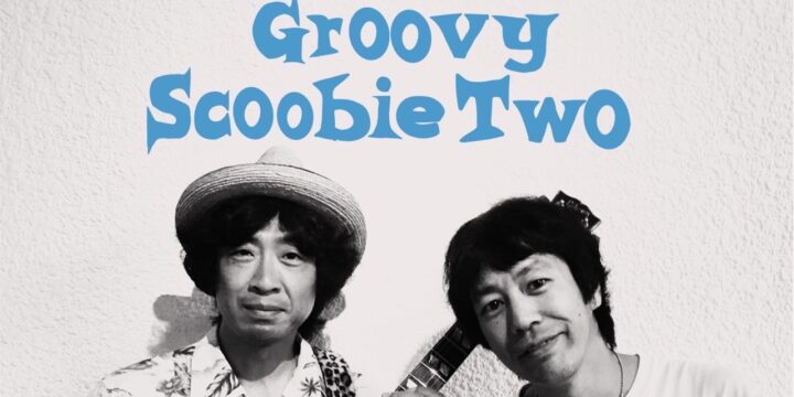 『とにかくご機嫌なSCOOBIE TWO』 【出演】 コヤマシュウ・マツキタイジロウ (SCOOBIE DO)